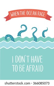 Color vector  illustration of octopus tentacles in the waves hand drawn lettering of words When The Ocean Rage I Don't Have To Be Afraid
