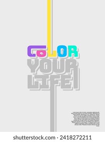 Color Your Life. Simple vector typography illustration. Suitable for cover art, poster art, coffee wall decoration and social media post.