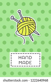 Colored badge with wool yarn and knitting needles. "Hand made" sign on simple background. Simple knit / crochet emblem design. Doodle hand draw art. Wool handmade shop logo or tag for masters. 