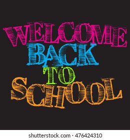 Colored chalk inscription "Welcome back to School". Education concept. Vector illustration.