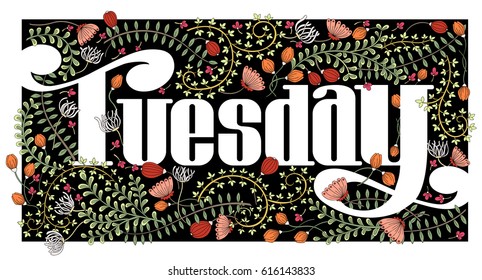 Colored hand painted day of the week Tuesday with flowers in antique engraving style