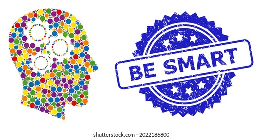 Colored mosaic brain gears, and Be Smart unclean rosette stamp. Blue stamp has Be Smart tag inside rosette. Vector round dots are combined into abstract mosaic brain gears icon.