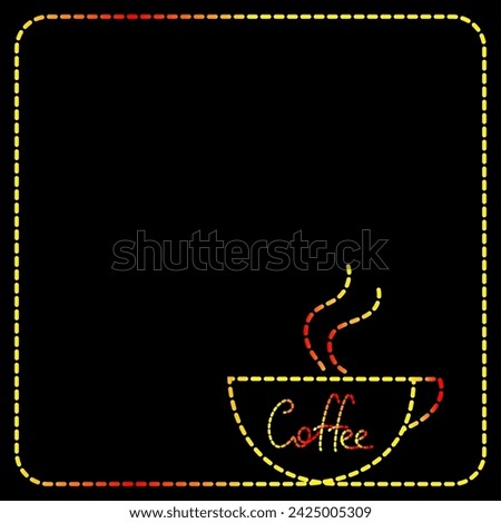 Colored neon information frame on black background with hot coffee cup vector design template with empty space for text. Coffee theme cover design.
