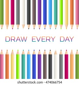 Colored pencils. Draw evert day. Vector illustration.
