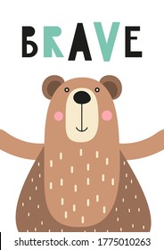 Colored poster for kids nursery room. Cute big bear on white background. Lettering Be brave. Vector illustration. Placard for playroom.