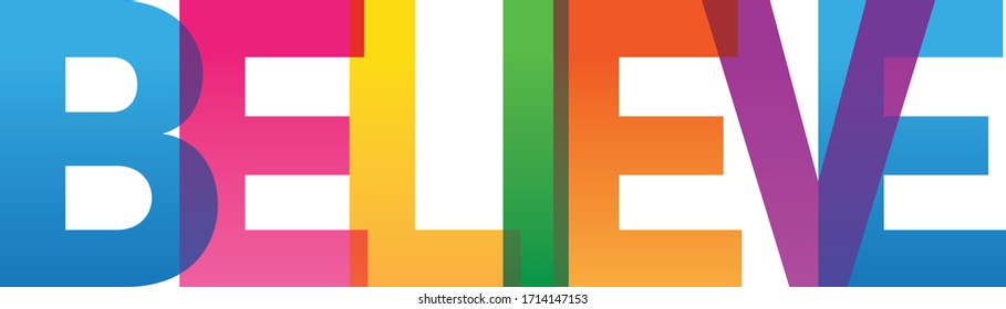 Colored rainbow text. The word Believe. Vector banner. Corporate concept. Gradient Text. Transparency Letters