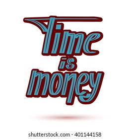 Colored saying "time - money" on a white background. Hand lettering. Vector illustration