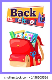 Colored school backpack. Education and study back to school, schoolbag luggage, rucksack vector illustration. Kids school bag with education equipment. Backpacks with study supplies. Student satchels