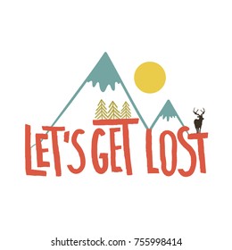 Colored typography poster with mountains, pine trees, sun and deer silhouette. Let's get lost lettering quote. Vector illustration about nature and adventures 