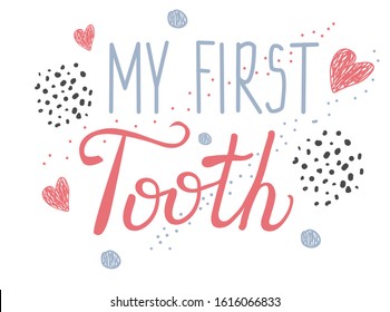 Colored Vector baby milestone cards. Calligraphy lettering. My first tooth quote. dot confetti and cute hearts. Ready congratulations for baby, parents. Isolated on white background