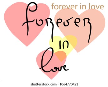 Colored Vector illustration, multicolored hearts. Calligraphic inscription Forever in love