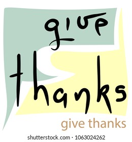 Colored vector illustration, multicolored lines. Calligraphic inscription. Give Thanks.
