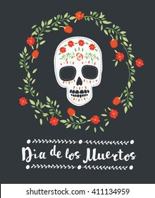 Colored vector illustration of sugar skull, floral decorative elements and lettering on dark background. Day of the dead.