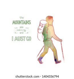 Colored vector poster with a silhouette of a hiking man with a backpack and trekking poles. Motivational lettering. The mountains are calling and I must go. Sport and leisure activity concept.