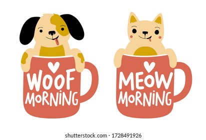 Colored vector set with cat and dog sitting in cup of tea or coffee. Woof and Meow Morning lettering phrases. Cute typography print collection with domestic animals