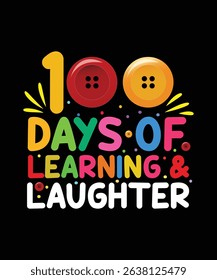 Colorful 100 Days of Learning and Laughter Design with Buttons and Playful Typography, Perfect for Classroom Celebrations, Kindergarten, and Milestone Events