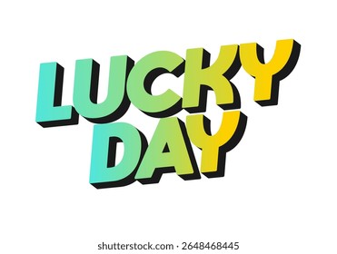 Colorful 3D text design featuring the words LUCKY DAY in a playful font. The letters are styled with a gradient from turquoise to yellow, creating a vibrant and cheerful look.