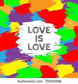 Colorful Abstract background rainbow pride. Hand drawn card, text Love is Love on background Brush strokes in colors. Gay and lesbian equality symbol LGBT. Vector illustration 