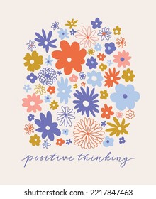 Colorful abstract flowers greeting card.  Hippie flower poster on light  background. Ditsy design with text. Positive thinking concept.