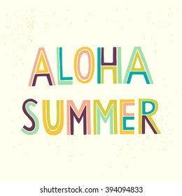 Colorful 'Aloha Summer' hand lettering on white background. Fun summer typography illustration, can be used as a print for t'shirts, bags, cards and posters.