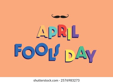 Colorful April Fools Day text paired with a black mustache on an orange background, emphasizing playful and festive vibes.