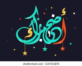 Colorful Arabic calligraphy of Eid-Al-Adha Mubarak. Celebration Background of Muslim Festival.