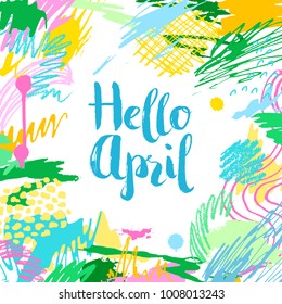 Colorful artistic creative card with lettering. Hand drawn modern background Hello April. Trendy abstract header.