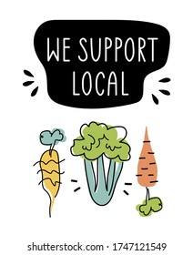 Colorful artistic doodle hand-drawing poster "WE SUPPORT LOCAL". Bundle of cute vector illustrations isolated on white background. Healthy banner template for farming market fair