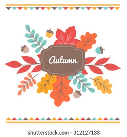 Colorful autumn greeting card with label, leaves, branches and acorns. Hand drawn maple and oak leaves, triangle contour. Perfect for autumn holidays, Thanksgiving Day invitations 