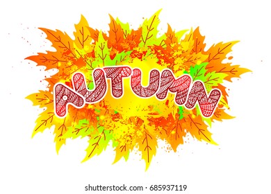 Colorful autumn leaves and doodle text. Fall season background, lettering. Card, flyer, poster vector concept. Grunge shapes, design elements. Vector illustration.