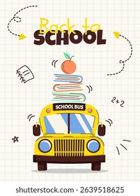 Colorful back to school poster with school bus, books, apple, handdrawn elements and text. Template for education themed designs, cards and banners. Vector illustration