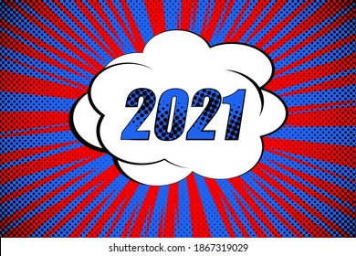 Colorful background with 2021 speech bubbles. Pop art creative concept New Year comic book magazine cover. Cartoon halftone retro pattern. Abstract template design, empty bubble.