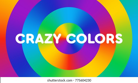 Colorful background consisting of rainbow gradient circles with the text "crazy colors". Fun, bright, cheerful color illustration. Color spectrum art.