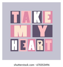 Colorful background with english text. Take my heart, poster design. Violet, white and pink backdrop vector. Decorative illustration, symbol of love