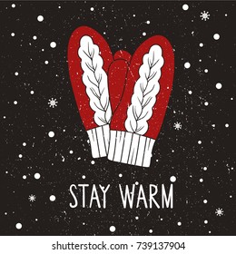 Colorful background with mittens, snow and english text. Backdrop with symbol of warmth. Stay warm, hand drawn poster design. Decorative illustration with snowfall