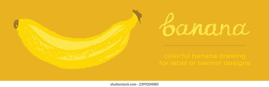 Colorful banner template with Banana drawing in vector for label design creation, bananas milk packaging, juice or cosmetics sticker template. Tropical background with crayon texture.