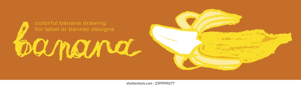 Colorful banner template with flat Banana drawing in vector for label design creation, bananas milk packaging, juice or cosmetics sticker template. Tropical background with crayon texture.