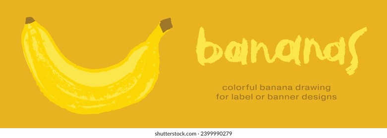 Colorful banner template with flat Banana drawing in vector for label design creation, bananas milk packaging, juice or cosmetics sticker template. Tropical background with crayon texture.