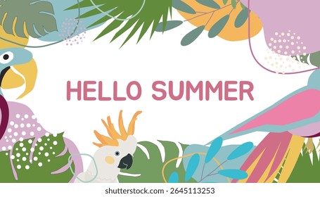 Colorful banner with text hello summer, vibrant card with tropical plants,monstera,palm leaf,,exotic birds,parrtots.frame with birds
