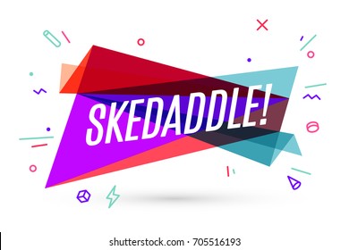 Colorful banner with text Skedaddle for emotion, inspiration and motivation. Trendy design elements in memphis style. Geometric graphic design for flyer, poster, web banner. Vector Illustration