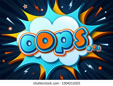 Colorful banner with word Oopson speech bubble, burst and sound effect. Cartoon poster, message in comics book, pop art style. 404 error page, funny fail. Bright vector illustration, creative concept