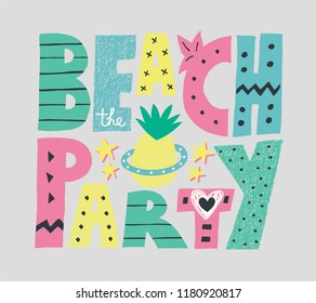 Colorful Beach Party lettering with pine apple.Funny kids drawing.Quote design for prints on creative card, t-shirt,bag or poster.Vector