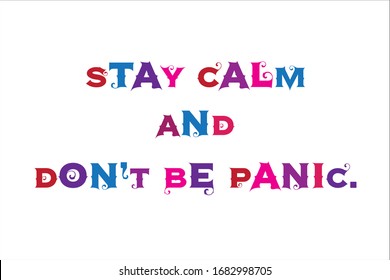 Colorful best quote. Stay calm and do not be panic.