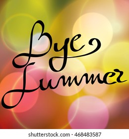 Colorful bokeh multi colored background Bye Summer typographic 
