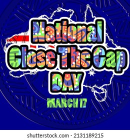 Colorful Bold Text With A Map And Australian Flag Behind It On A Blue Background, National Close The Gap Day March 17