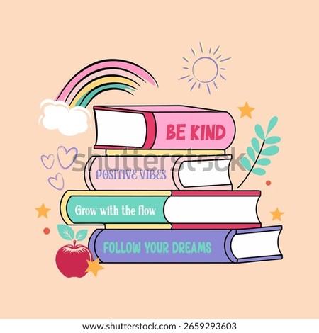 Colorful book stack with positive quotes, rainbow, stars, hearts, and sun. Cute, uplifting back-to-school design.