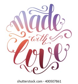 Colorful brush lettering. Vector illustration. Made with love.