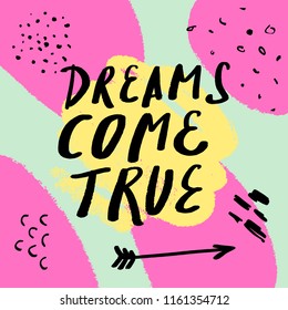 Colorful brush paint print for postcard and poster, vector illustration. Dreams come true
