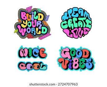 Colorful Bubble Typography Sticker Set. Vector set of colorful bubble-letter stickers with positive quotes: Build Your World, Dream Create Live, Nice Cool, and Good Vibes. Groovy vector lettering
