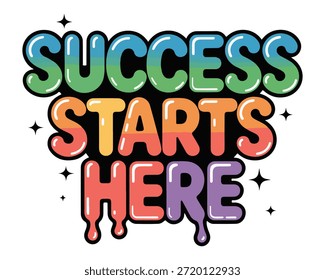 Colorful bubbly text graphic stating 'success starts here' with playful drip effects and sparkles